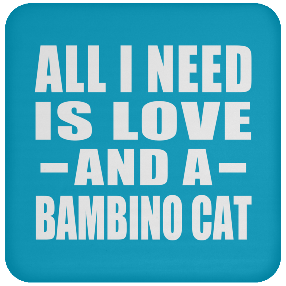 All I Need Is Love And A Bambino Cat - Drink Coaster