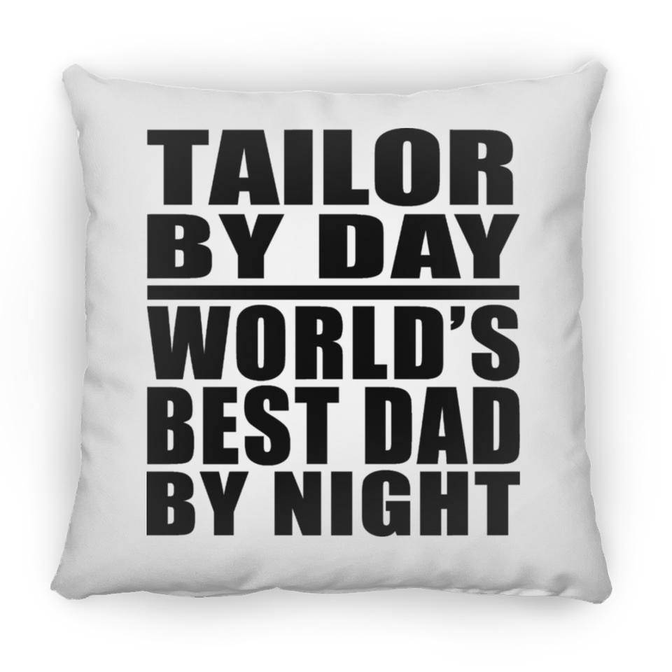Tailor By Day World's Best Dad By Night - Throw Pillow