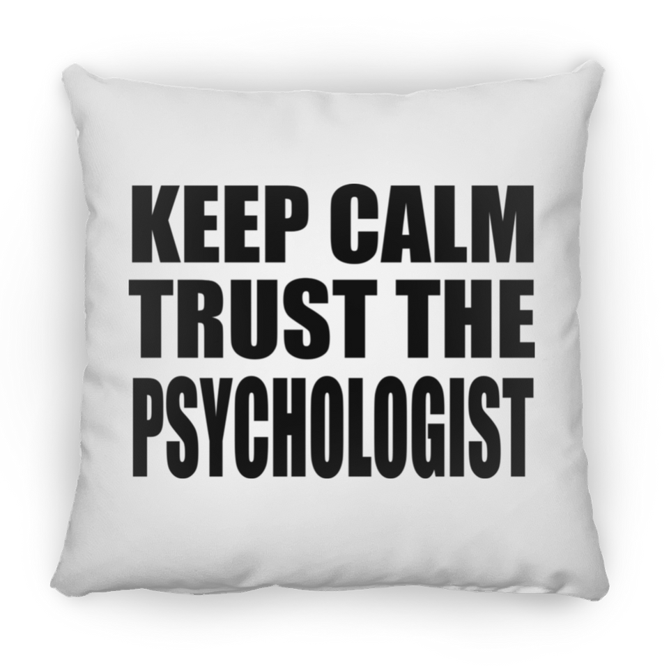 Keep Calm and Trust The Psychologist - Throw Pillow