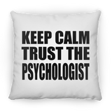 Keep Calm and Trust The Psychologist - Throw Pillow