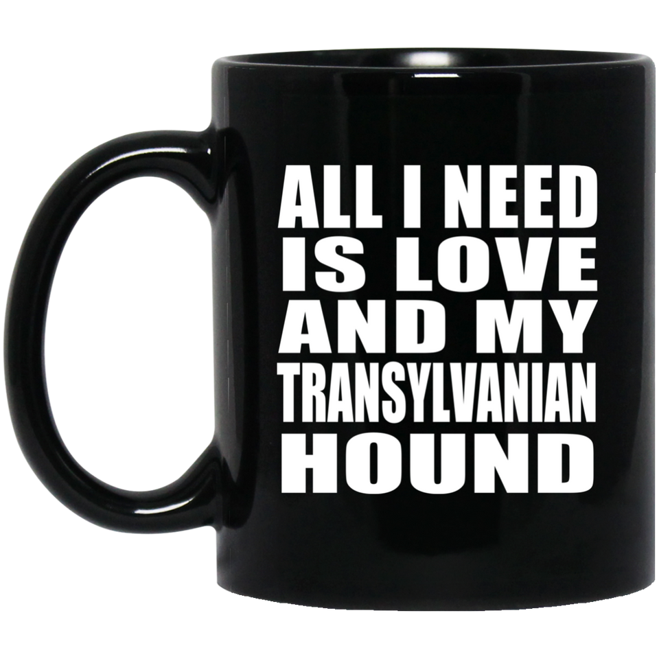 All I Need Is Love And My Transylvanian Hound - 11 Oz Coffee Mug Black