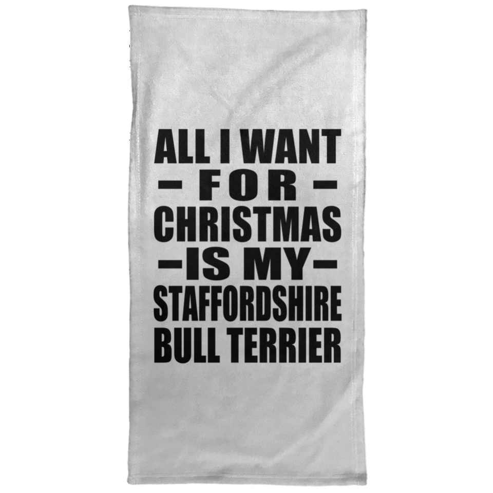 All I Want For Christmas Is My Staffordshire Bull Terrier - Hand Towel