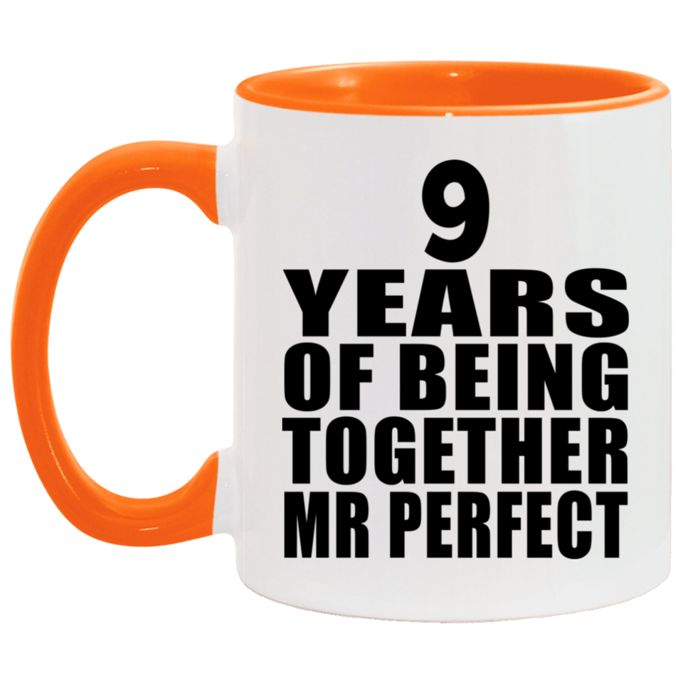 9th Anniversary 9 Years Of Being Mr Perfect - 11oz Accent Mug Orange