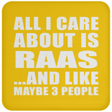 All I Care About Is Raas - Drink Coaster