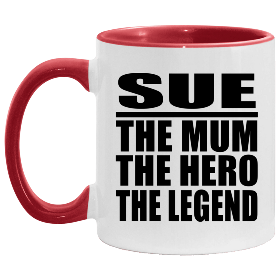 Sue The Mum The Hero The Legend - 11oz Accent Mug Red
