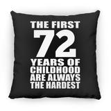 72nd Birthday First 72 Years of Childhood Are The Hardest - Throw Pillow Black
