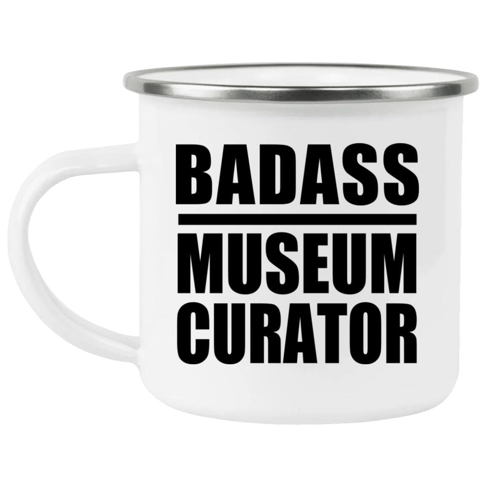 Badass Museum Curator - 12oz Camping Mug