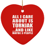 All I Care About Is Tornjak - Heart Ornament