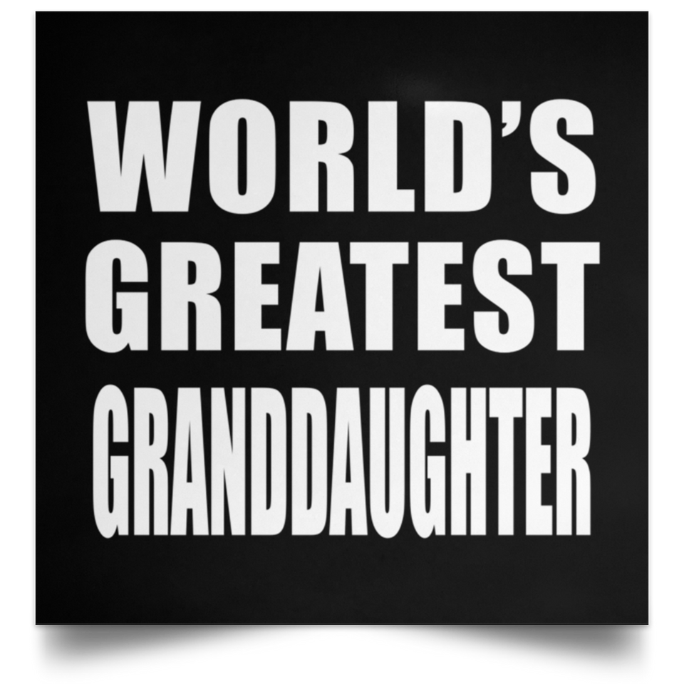 World's Greatest Granddaughter - Poster Square
