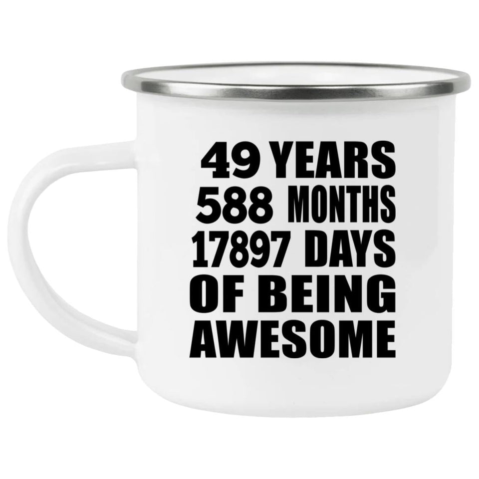 49th Birthday 49 Years 588 Months 17897 Days Of Awesome - 12oz Camping Mug