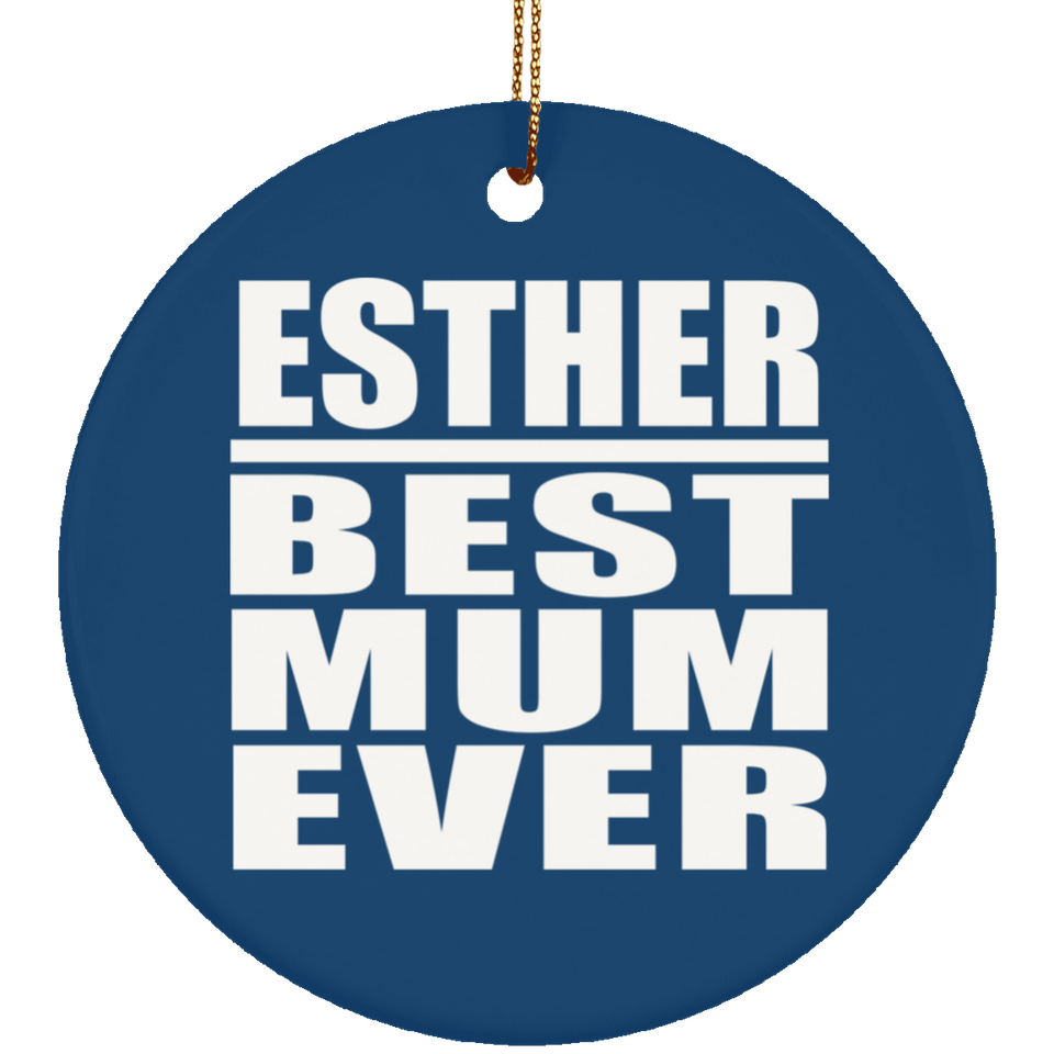 Esther Best Mum Ever - Circle Ornament