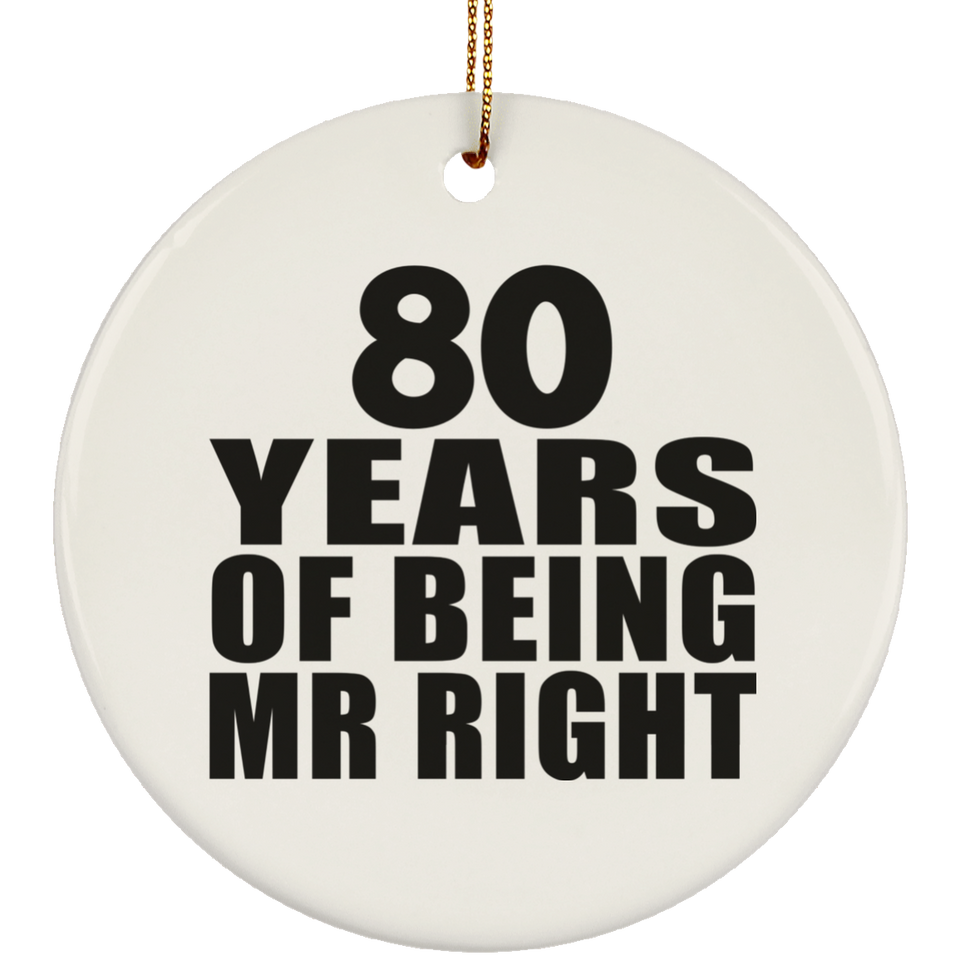 80th Anniversary 80 Years Of Being Mr Right - Circle Ornament