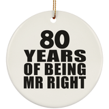 80th Anniversary 80 Years Of Being Mr Right - Circle Ornament