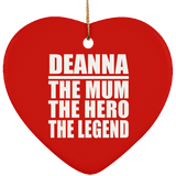 Deanna The Mum The Hero The Legend - Heart Ornament