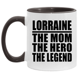 Lorraine The Mom The Hero The Legend - 11oz Accent Mug Black