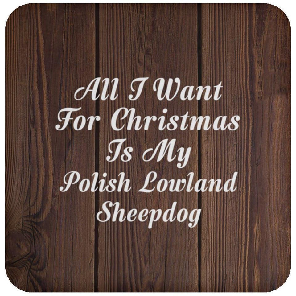 All I Want For Christmas Is My Polish Lowland Sheepdog - Drink Coaster D