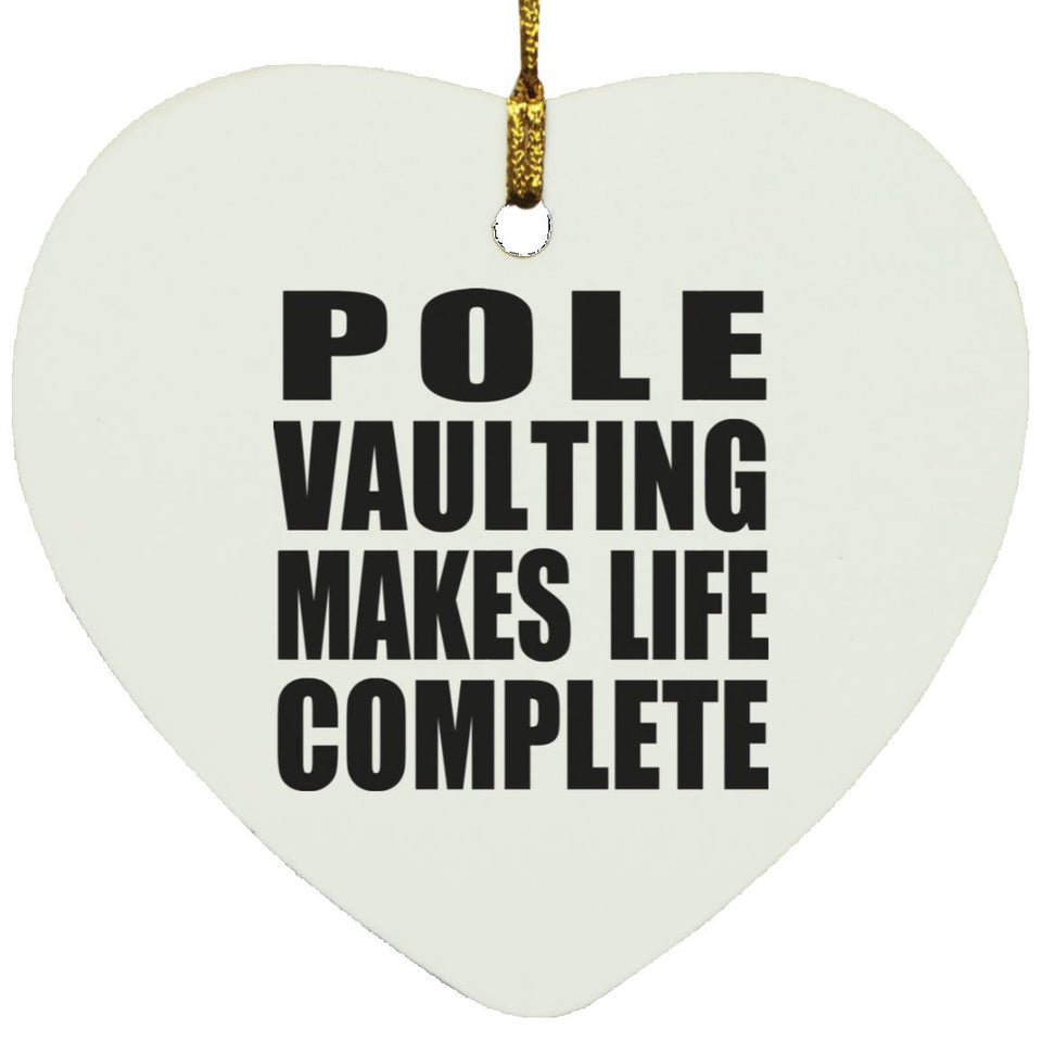 Pole Vaulting Makes Life Complete - Heart Ornament
