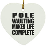 Pole Vaulting Makes Life Complete - Heart Ornament