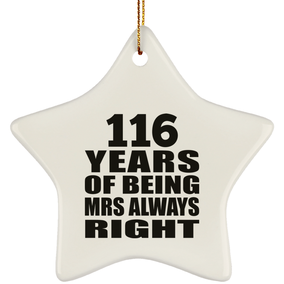 116th Anniversary 116 Years of Being Mrs Always Right - Star Ornament