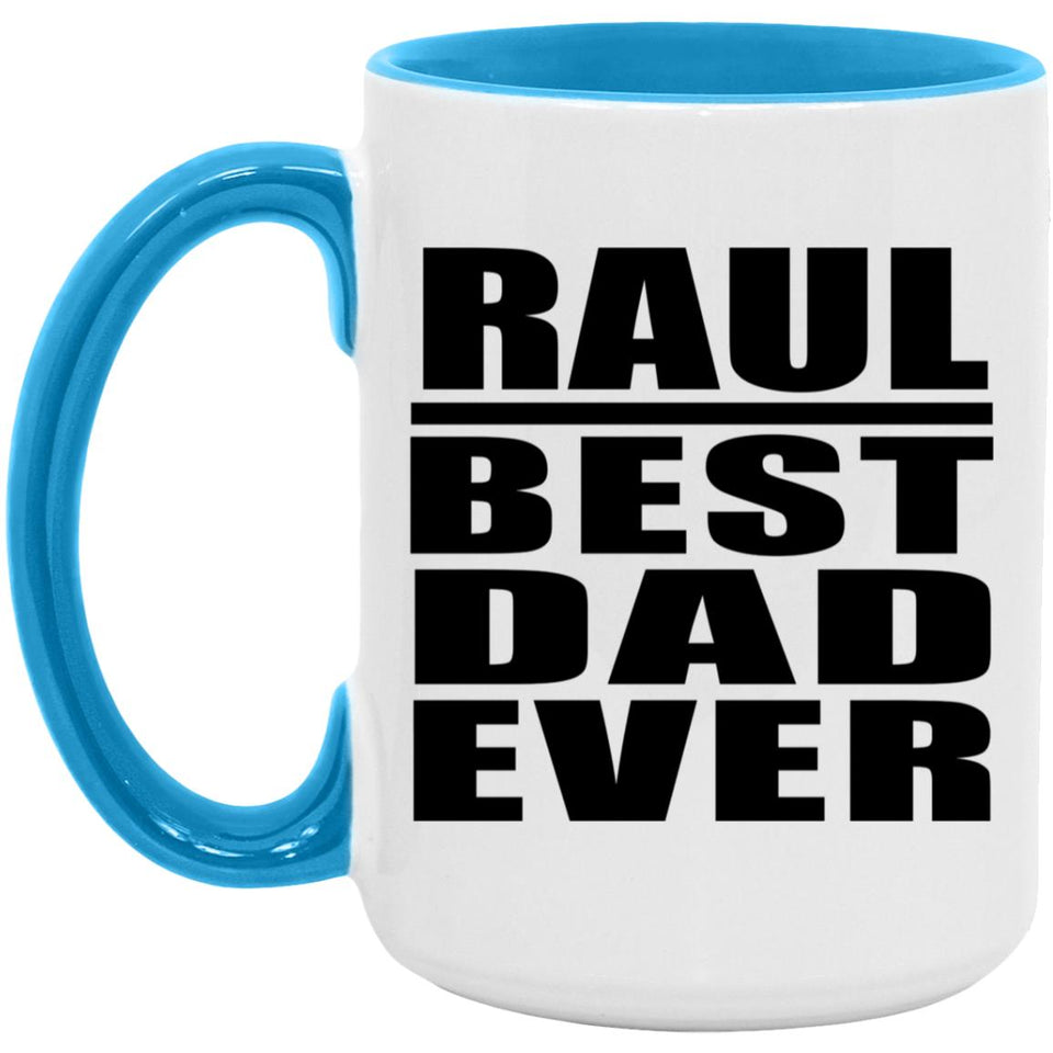 Raul Best Dad Ever - 15oz Accent Mug Blue