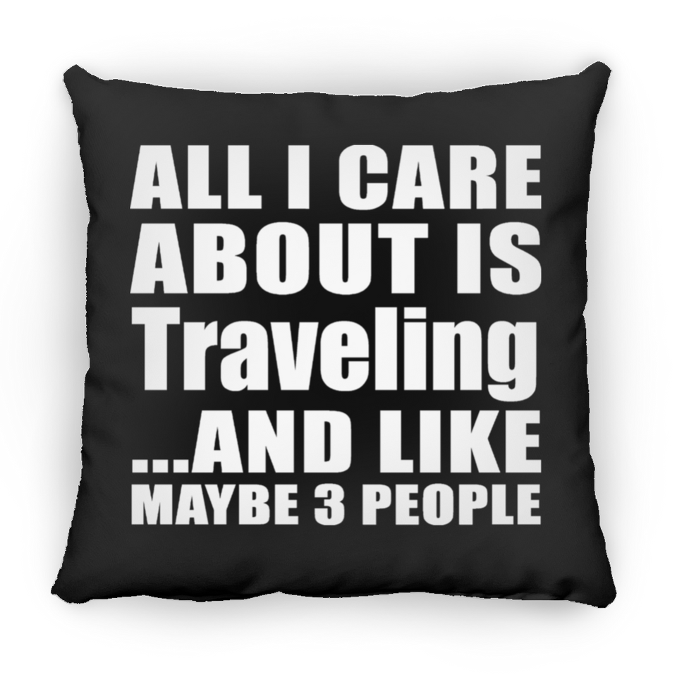 All I Care About Is Traveling - Throw Pillow Black