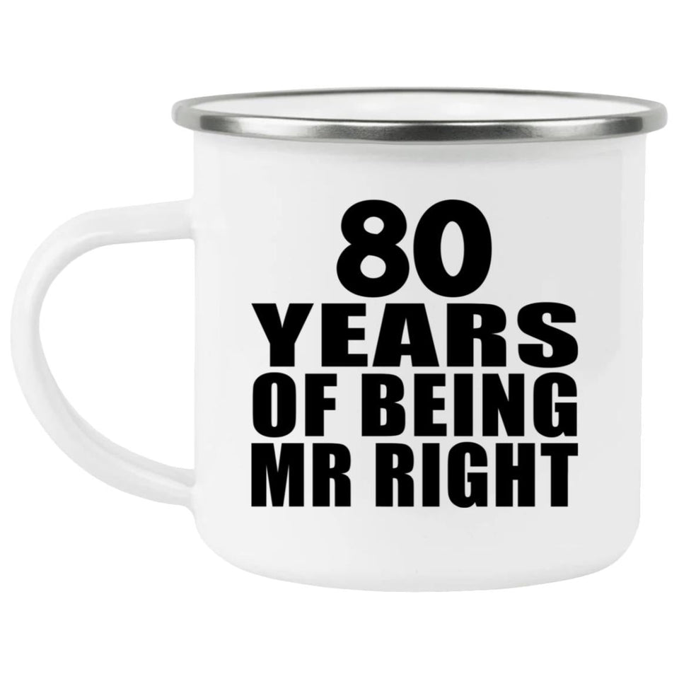 80th Anniversary 80 Years Of Being Mr Right - 12oz Camping Mug