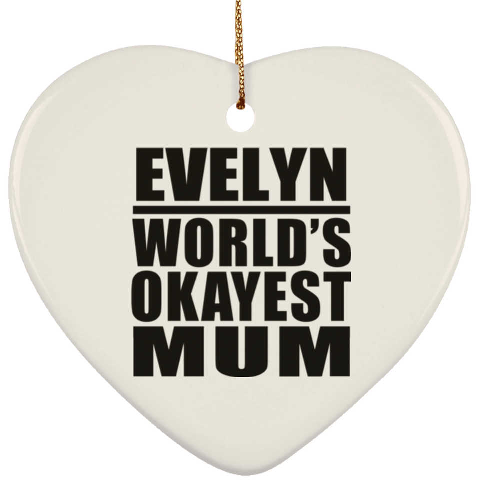 Evelyn World's Okayest Mum - Heart Ornament