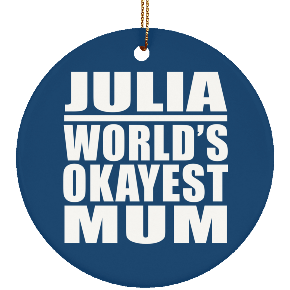 Julia World's Okayest Mum - Circle Ornament