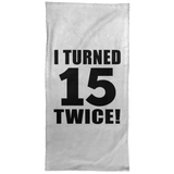 30th Birthday I Turned 15 Twice - Hand Towel