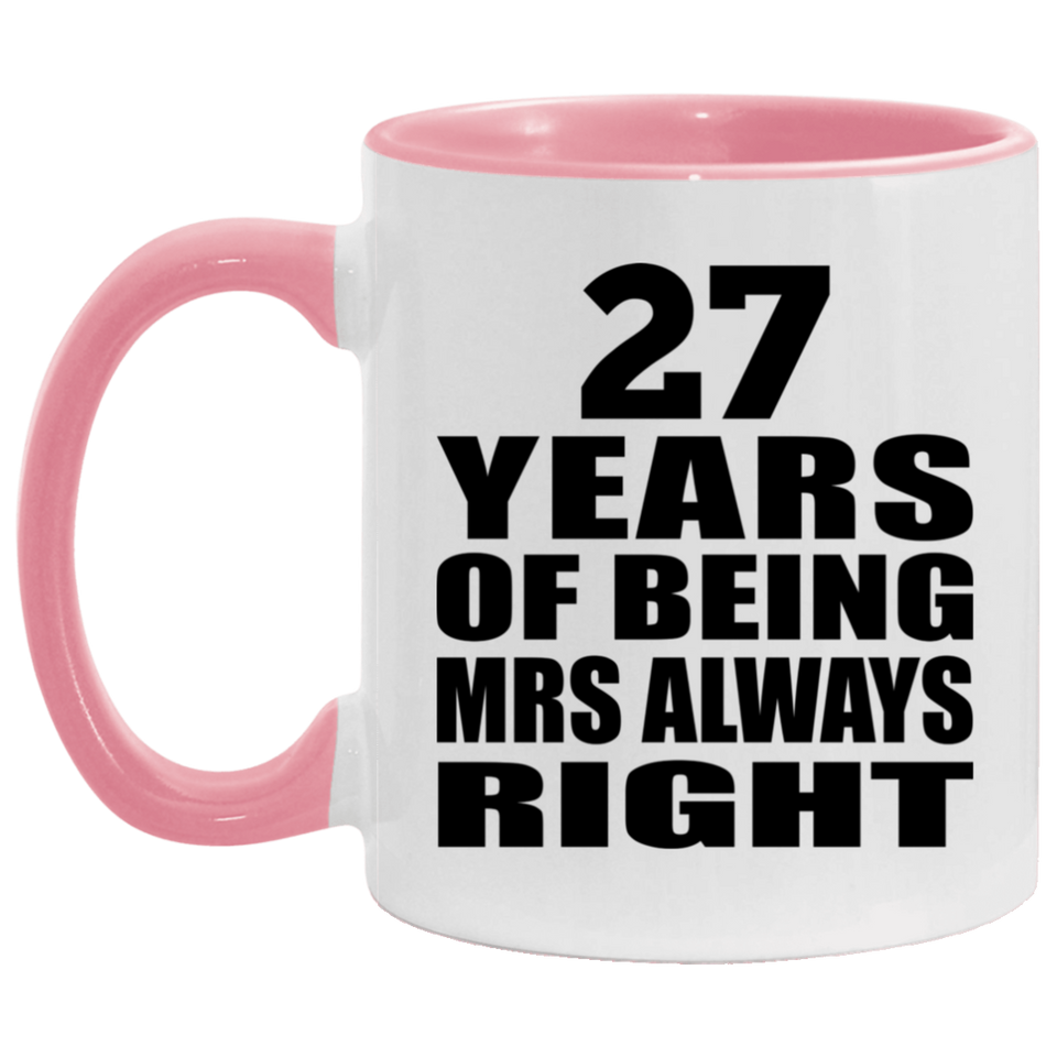 27th Anniversary 27 Years of Being Mrs Always Right - 11oz Accent Mug Pink