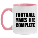 Football Makes Life Complete - 11oz Accent Mug Pink