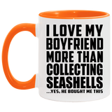 I Love My Boyfriend More Than Collecting Seashells - 11oz Accent Mug Orange