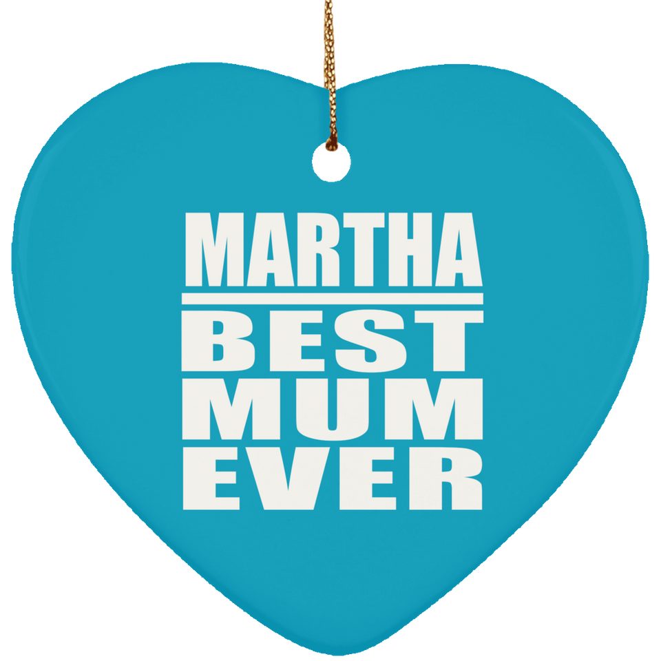 Martha Best Mum Ever - Heart Ornament