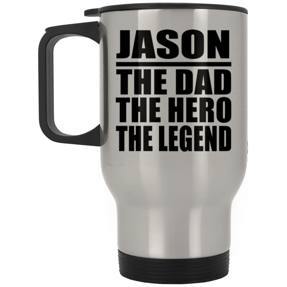 Jason The Dad The Hero The Legend - Silver Travel Mug