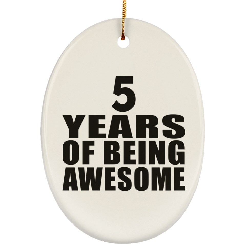 5th Birthday 5 Years Of Being Awesome - Oval Ornament