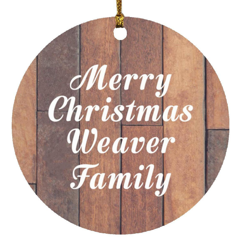 Merry Christmas Weaver Family - Circle Ornament E