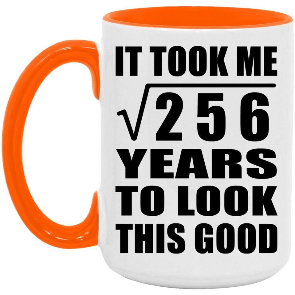 16th Birthday Took Square Root of 256 Years To Look Good - 15oz Accent Mug Orange