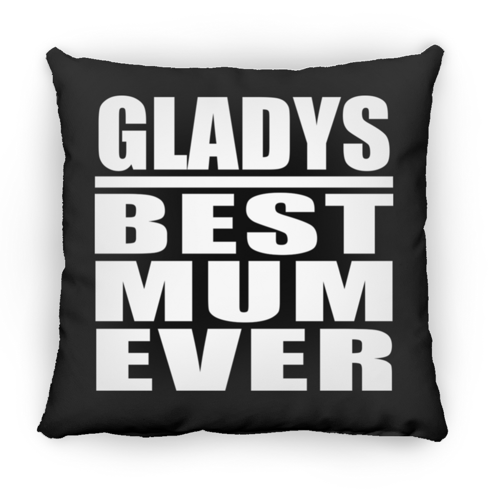Gladys Best Mum Ever - Throw Pillow Black