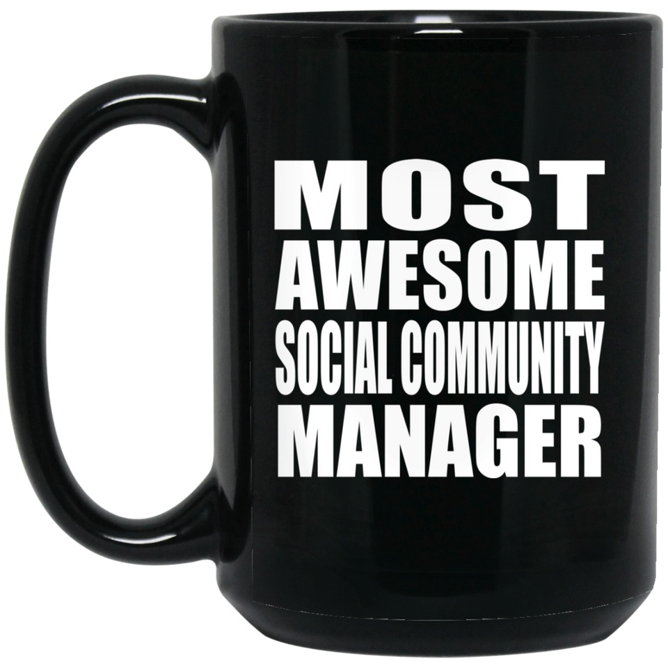 Most Awesome Social Community Manager - 15 Oz Coffee Mug Black