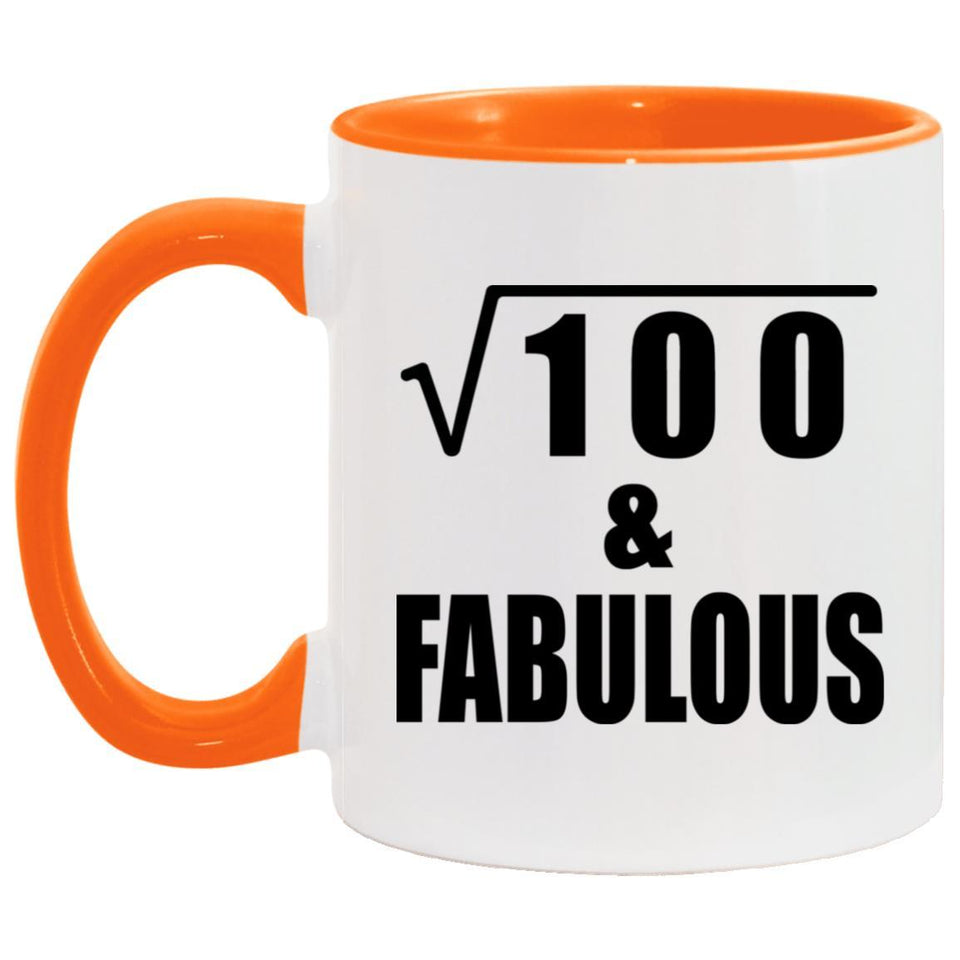 10th Birthday Square Root of 100 & Fabulous - 11oz Accent Mug Orange
