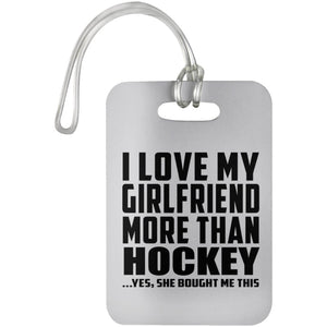 I Love My Girlfriend More Than Hockey - Luggage Bag Tag