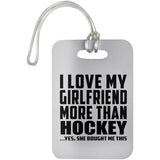 I Love My Girlfriend More Than Hockey - Luggage Bag Tag