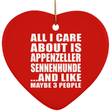 All I Care About Is Appenzeller Sennenhunde - Heart Ornament