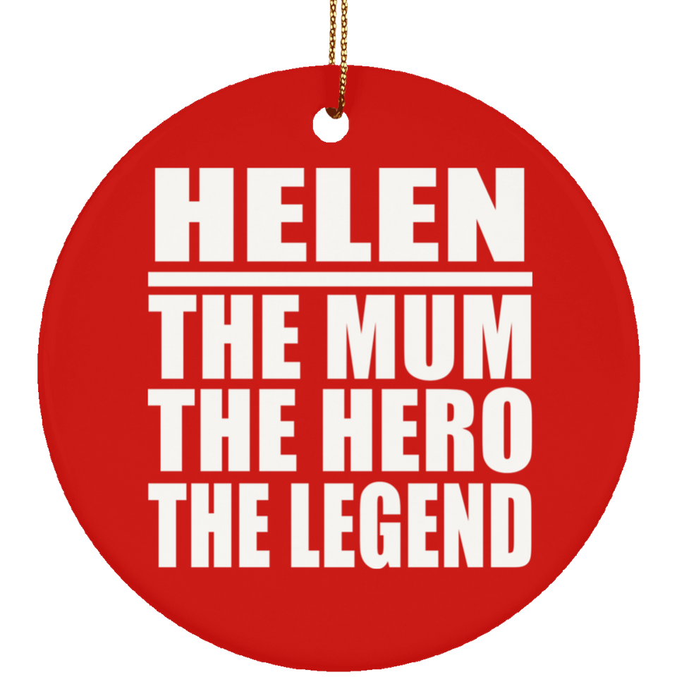 Helen The Mum The Hero The Legend - Circle Ornament