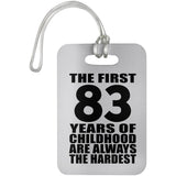 83rd Birthday First 83 Years of Childhood Are The Hardest - Luggage Bag Tag