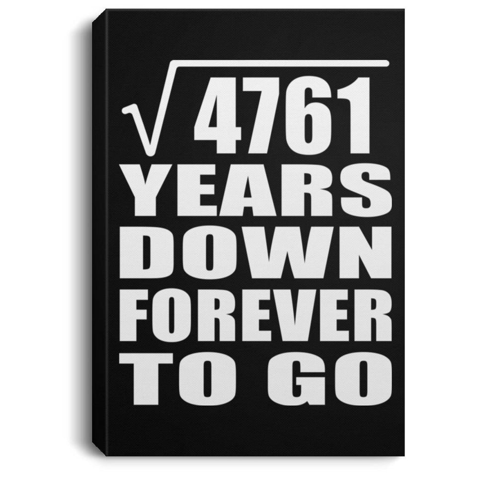 69th Anniversary Square Root of 4761 Years Down Forever To Go - Canvas Portrait