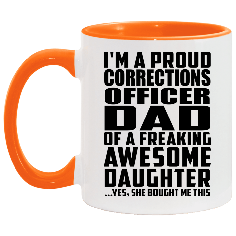 Proud Corrections Officer Dad Of Awesome Daughter - 11oz Accent Mug Orange