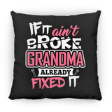 If It Ain't Broke, Grandma Already Fixed It - Throw Pillow Black