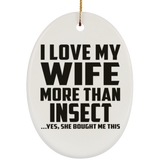 I Love My Wife More Than Insect - Oval Ornament