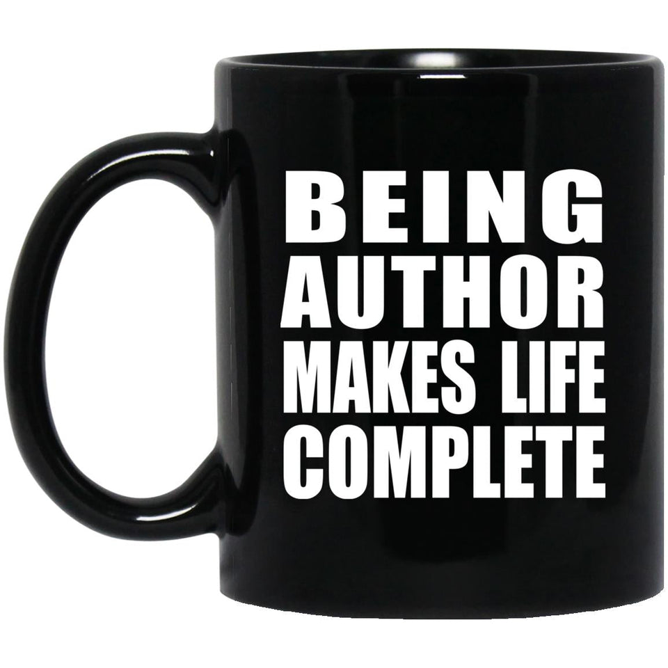 Being Author Makes Life Complete - 11oz Coffee Mug Black